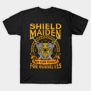 Shield Maiden We Can Fight For Ourselves Warrior T-Shirt